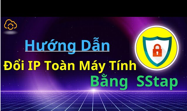 Hướng dẫn Fake IP  Proxy toàn máy tính bằng ứng dụng SSTap Beta